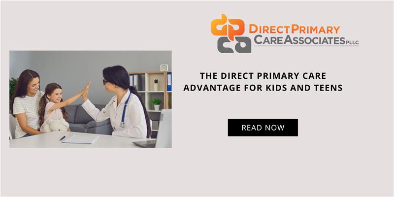 Direct Primary Care Advantage for Kids and Teens
