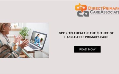 DPC and Telemedicine: Your Solution for Hassle-Free Primary Care