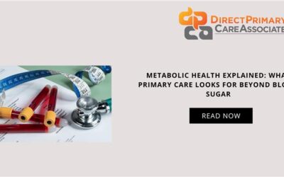 Metabolic Health Explained: What Primary Care Looks for Beyond Blood Sugar