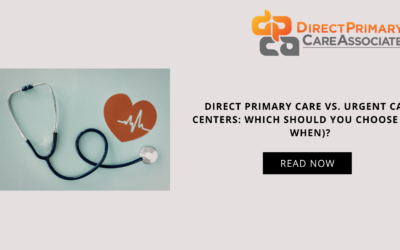 Direct Primary Care vs. Urgent Care Centers: Which should You Choose (& when)?
