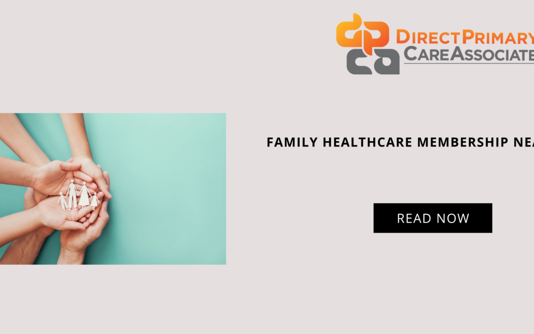 Family healthcare membership near me